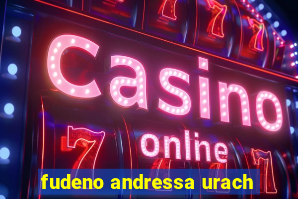 fudeno andressa urach